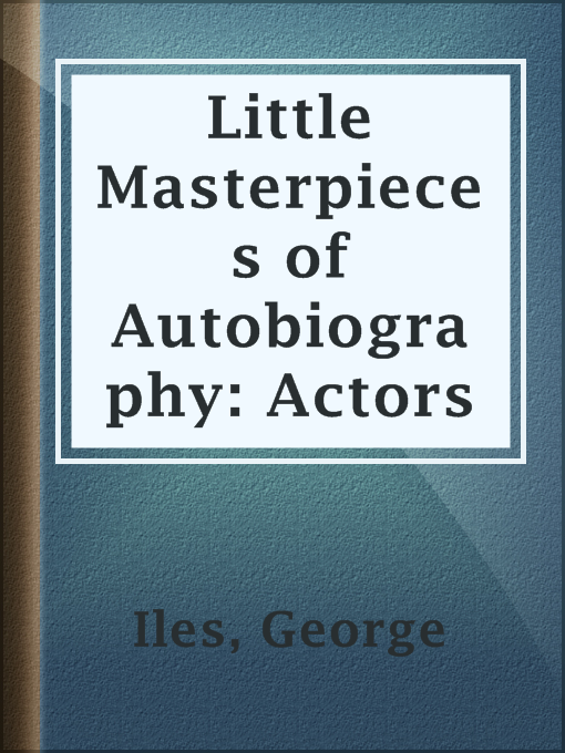Title details for Little Masterpieces of Autobiography: Actors by George Iles - Available